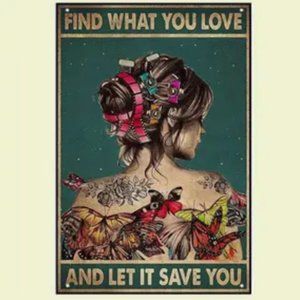 Metal Sign Vintage Look Inspiring: "Find what you love, and let it save you"